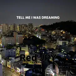 Tell Me I Was Dreaming - Single by Red JPY album reviews, ratings, credits