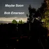 Maybe Soon - Single album lyrics, reviews, download