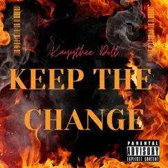 Keep the Change (Explicit Version) Song Lyrics