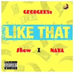 Like that (feat. Naya & Show) - Single by Georgee81 album reviews, ratings, credits