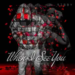 When I See You Freestyle - Single by 92 BBY album reviews, ratings, credits