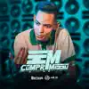 Sem Compromisso (feat. Mc nina & Dj Xavinho) - Single album lyrics, reviews, download