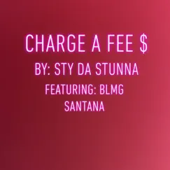 Charge a fee (feat. Blmg Santana) - Single by Sty Da Stunna album reviews, ratings, credits