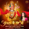 Aanchal Mein Tere Maa - Single album lyrics, reviews, download