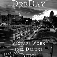 Mixtape Work (2012 Deluxe Edition) by DreDay album reviews, ratings, credits