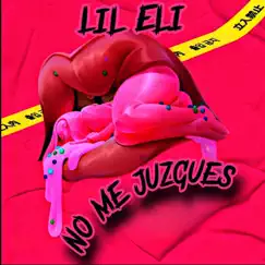 NO ME JUZGUES - Single by Lil Eli album reviews, ratings, credits