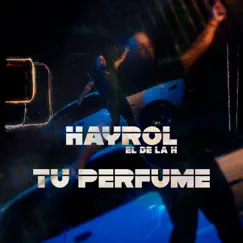 Tu Perfume - Single by HAYROL album reviews, ratings, credits