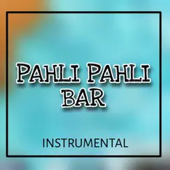 Pehli Pehli Baar (Instrumental) Song Lyrics