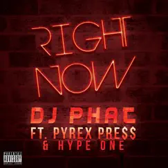 Right Now (feat. Pyrex Pre$$ & Hype One) - Single by DJ Phat album reviews, ratings, credits