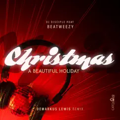 Christmas, A Beautiful Holiday (Deez Cookies and Milk Mix) [feat. Beatweezy] - Single by DJ Disciple album reviews, ratings, credits