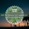 BGM For Relaxing In a Hawaiian Bar album lyrics, reviews, download