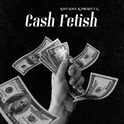 Cash Fetish (feat. Project G) Song Lyrics