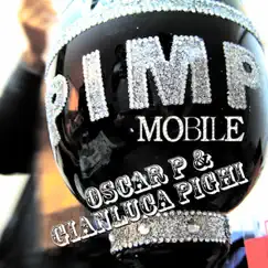 Pimp Mobile - Single by Oscar P & Gianluca Pighi album reviews, ratings, credits