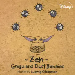Zen (Grogu and Dust Bunnies) - Single by Ludwig Göransson album reviews, ratings, credits