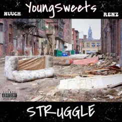 Struggle (feat. Nuuch & RENZ) - Single by YoungSweets album reviews, ratings, credits