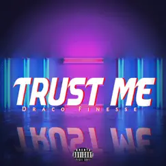 Trust Me - Single by Draco Finesse album reviews, ratings, credits