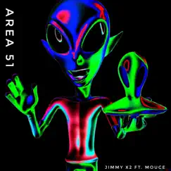 Area 51 (feat. Mouce) - Single by Jimmy X2 album reviews, ratings, credits