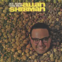 My Son the Nut is Allan Sherman by Allan Sherman album reviews, ratings, credits
