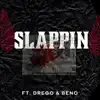 Slappin (feat. Drego & Beno) - Single album lyrics, reviews, download