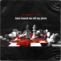 Cant Knock Me off My Pivot (feat. Qsoul) - Single by Big Breeze album reviews, ratings, credits