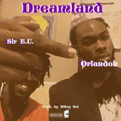Dreamland (feat. Sir E.U) - Single by Orlandoh album reviews, ratings, credits