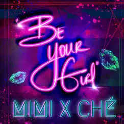 Be Your Girl - Single by Mimi x Ché album reviews, ratings, credits