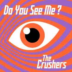 Do You See Me? - Single by The Crushers album reviews, ratings, credits
