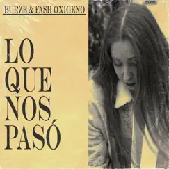 Lo Que Nos Pasó - Single by Burze & Fash Oxigeno album reviews, ratings, credits
