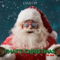 That's Christmas to Me - Single by Dimitri album reviews, ratings, credits
