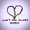 Can’t Fall In Love (Remix) - Single album lyrics, reviews, download