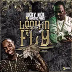 Lookin All Fly (feat. Narcotic Prince) - Single by Lucky Nick album reviews, ratings, credits
