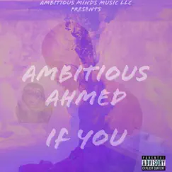 IF YOU (Radio Edit) - Single by AMBITIOUS AHMED album reviews, ratings, credits