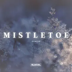 Mistletoe - Single by Glaceo album reviews, ratings, credits