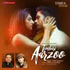 Tumhari Aarzoo - Single album lyrics, reviews, download