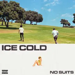 Ice Cold - Single by No Suits album reviews, ratings, credits