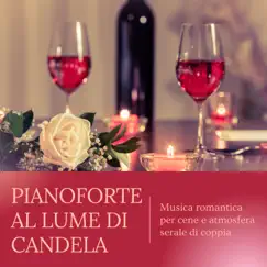 Pianoforte al lume di candela - Musica romantica per cene e atmosfera serale di coppia by Ambiente Serale album reviews, ratings, credits
