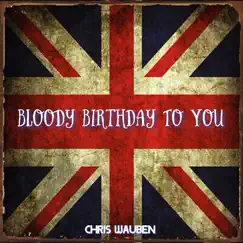 Bloody Birthday to You - Single by Chris Wauben album reviews, ratings, credits
