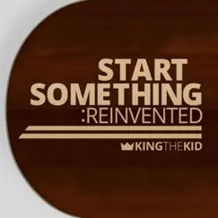 Start Something: Reinvented - EP by King the Kid & David Michael Frank album reviews, ratings, credits