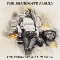The Toughest Girl in Town - Single by The Immediate Family album reviews, ratings, credits