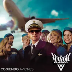 Cogiendo Aviones - Single by El mayor clasico album reviews, ratings, credits