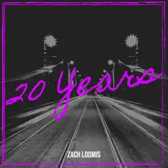 20 Years - Single by Zach Loomis album reviews, ratings, credits
