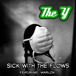 Sick with the flows (feat. Warlok) - Single by The Y album reviews, ratings, credits