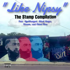 Like Nipsey (feat. AyoBluntGod, Black Kaspa, Nicasso & Chino Nino) - Single by The Stamp Compilation album reviews, ratings, credits