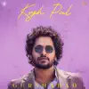 Kujh Pal - Single album lyrics, reviews, download