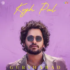 Kujh Pal - Single by Gurshabad & Mitika Kanwar album reviews, ratings, credits