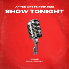 Show Tonight (feat. 100K Ree) - Single by AP The Gift album reviews, ratings, credits