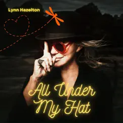 All Under My Hat - Single by Lynn Hazelton album reviews, ratings, credits