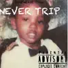 Never Trip - Single album lyrics, reviews, download