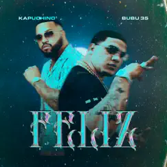 Feliz - Single (feat. Kapuchino) - Single by Bubu 35 album reviews, ratings, credits