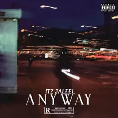 Anyway - Single by Itz Jaleel album reviews, ratings, credits